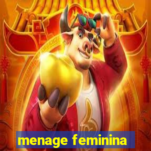 menage feminina